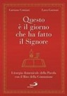 Gaetano Comiati, Luca Gazzoni - Questo è il giorno che ha fatto il Signore. Liturgia domenicale della Parola con il Rito della Comunione