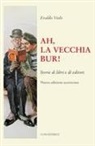 Evaldo Violo, Marco Vitale - Ah, la vecchia BUR! Storie di libri e di editori