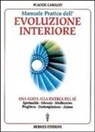 Placide Gaboury - Manuale pratico dell'evoluzione interiore. Una guida alla ricerca del sé