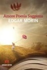 Edgar Morin - Amore, poesia, saggezza