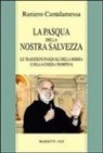 Raniero Cantalamessa - La Pasqua della nostra salvezza. Le tradizioni pasquali della Bibbia e della Chiesa primitiva