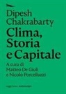 Dipesh Chakrabarty, Matteo de Giuli, Nicolò Porcelluzzi - Clima, storia e capitale