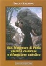 Emilio Salatino - San Francesco di Paola. Eremita calabrese e riformatore cattolico