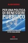 Alain Badiou - Per una politica del benessere pubblico. Conversazione con Peter Engelmann