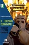 Gionatan De Marco - Il turismo conviviale. Bellezza, stupore, comunità