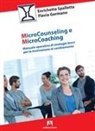 Flavia Germano, Enrichetta Spalletta - Microcounseling e microcoaching. Manuale operativo di strategie brevi per la motivazione al cambiamento