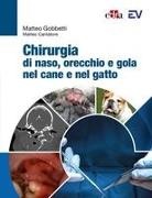 Matteo Cantatore, Matteo Gobbetti - Chirurgia di naso, orecchio e gola nel cane e nel gatto