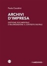 Paola Ciandrini - Archivi d'impresa. Gestione documentale e valorizzazione: il contesto digitale