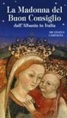 Arcangelo Campagna - La Madonna del Buon Consiglio dall'Albania in Italia