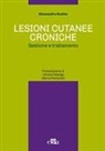 Alessandro Scalise - Lesioni cutanee croniche. Gestione e trattamento