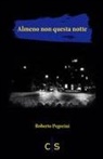 Roberto Pegorini - Almeno non questa notte