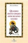 Howard Buten - Quando avevo cinque anni, mi sono ucciso