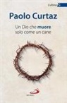 Paolo Curtaz - Un Dio che muore solo come un cane. L'ultimo Sì