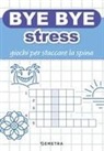 Bye bye stress. Giochi per staccare la spina