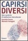 Graziella Favaro, Manuela Fumagalli - Capirsi diversi. Idee e pratiche di mediazione interculturale