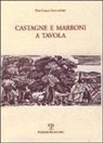 P. Carlo Tagliaferri - Castagne e marroni a tavola