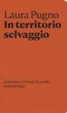 Laura Pugno - In territorio selvaggio