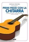Massimo Montarese - Primi passi con la chitarra. Nozioni di teoria, tecnica esecutiva, scale e accordi