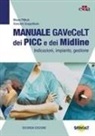 Mauro Pittiruti, Giancarlo Scoppettuolo - Manuale GAVeCeLT dei PICC e dei Midline. Indicazioni, impianto, gestione