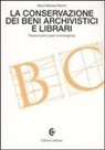 M. Barbara Bertini - La conservazione dei beni archivistici e librari. Prevenzione e piani di emergenza