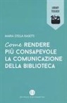 Maria Stella Rasetti - Come rendere più consapevole la comunicazione della biblioteca