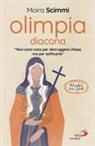 Moira Scimmi - Olimpia diacona. 'Non sono nota per distruggere chiese ma per edificarle'