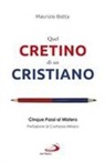 Maurizio Botta - Quel cretino di un cristiano. Cinque passi al mistero