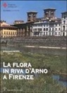 Stefano Mosti - La flora in riva d'Arno a Firenze