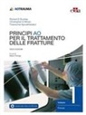 Theerachai Apivatthakakul, Richard E. Buckley, Christopher G. Moran, Mario Ronga - Principi AO per il trattamento delle fratture