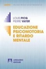 Louis Picq, Pierre Vayer - Educazione psicomotoria e ritardo mentale