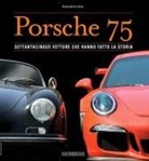 Alvise Marco Seno - Porsche 75. Settantacinque vetture che hanno fatto la storia