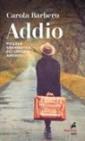 Carola Barbero - Addio. Piccola grammatica dei congedi amorosi