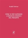 Rudolf Steiner - Come si può superare l'angoscia animica del presente