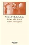 Gottfried Wilhelm Leibniz - Scritti sulla libertà e sulla contingenza