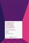 Gianfranco Santovito - Insegnare la biologia ai bambini. Dalla scuola dell'infanzia al primo ciclo d'istruzione