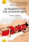 Roberta Tosi - Le inaspettate vie di Hogwarts. Tra luce e ombra