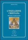 Matias Augé - L' iniziazione cristiana. Battesimo e confermazione