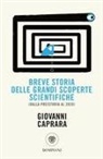 Giovanni Caprara - Breve storia delle grandi scoperte scientifiche (dalla preistoria al 2020)