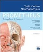 Erik Schulte, Udo Schumacher, Michael Schunke - Prometheus. Atlante di anatomia. Testa, collo e neuroanatomia