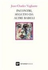 Jean-Charles Vegliante - Incontri, seguito da altre babeli