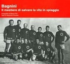 Mauro Foli, Massimo Previato - Bagnini. Il mestiere di salvare la vita in spiaggia
