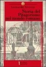 Leonardo Ferrero - Storia del pitagorismo nel mondo romano. Dalle origini alla fine della repubblica