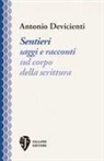 Antonio Devicienti - Sentieri. Saggi e racconti sul corpo della scrittura