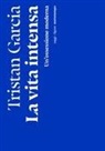 Tristan Garcia - La vita intensa. Un'ossessione moderna