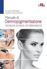 Claudia Magnani, Andrea Paolorosso - Manuale di dermopigmentazione. Tecniche di make-up permanente