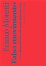 Franco Moretti - Falso movimento. La svolta quantitativa nello studio della letteratura