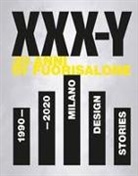 XXX-Y. 30 Anni di FuoriSalone. 1990-2020. Milano Design Stories