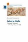 Giovanni Brancaccio - Calabria ribelle. Tommaso Campanella e la rivolta politica del 1599