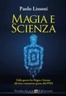 Paolo Lissoni - Magia e scienza. Dalla guerra fra magia e scienza alla loro comunione grazie alla PNEI
