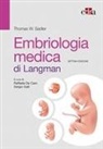 Thomas W. Sadler, Raffaele de Caro, Sergio Galli - Embriologia medica di Langman